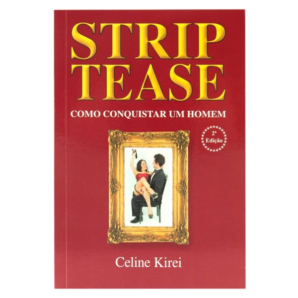 STRIP TEASE COMO CONQUISTAR UM HOMEM CELINE KIREI